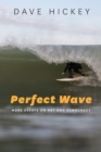 Image for Perfect Wave – More Essays on Art and Democracy