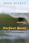 Image for Perfect wave  : more essays on art and democracy