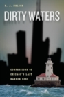 Image for Dirty waters: confessions of Chicago&#39;s last harbor boss