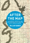 Image for After the map: cartography, navigation, and the transformation of territory in the twentieth century