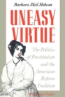 Image for Uneasy Virtue : The Politics of Prostitution and the American Reform Tradition