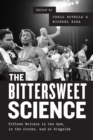 Image for The bittersweet science: fifteen writers in the gym, in the corner, and at ringside