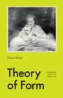 Image for Theory of form  : Gerhard Richter and art in the pragmatist age
