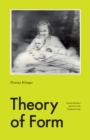 Image for Theory of Form: Gerhard Richter and Art in the Pragmatist Age