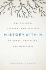 Image for History within: the science, culture, and politics of bones, organisms, and molecules : 55423