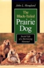 Image for The Black-Tailed Prairie Dog : Social Life of a Burrowing Mammal
