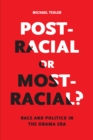 Image for Post-Racial or Most-Racial?: Race and Politics in the Obama Era