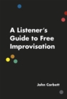 Image for A listener&#39;s guide to free improvisation