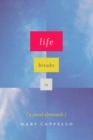 Image for Life breaks in: a mood almanack
