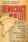 Image for Democracy and the left  : social policy and inequality in Latin America