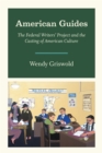 Image for American guides: the Federal Writers&#39; Project and the casting of American culture : 57734