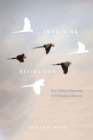 Image for Imagining extinction  : the cultural meanings of endangered species