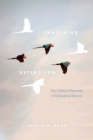 Image for Imagining extinction: the cultural meanings of endangered species