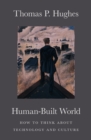 Image for Human-built world  : how to think about technology and culture