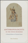 Image for Anthropologists in the stock exchange  : a financial history of Victorian science