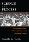Image for Science as a process: an evolutionary account of the social and conceptual development of science