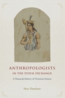 Image for Anthropologists in the stock exchange: a financial history of Victorian science : 57544