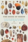 Image for The Book of Seeds: A Life-Size Guide to Six Hundred Species from around the World