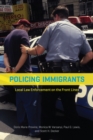 Image for Policing immigrants: local law enforcement on the front lines