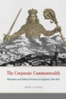 Image for The corporate commonwealth: pluralism and political fictions in England, 1516-1651