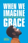 Image for When We Imagine Grace
