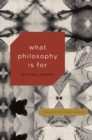 Image for What Philosophy Is for