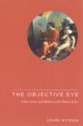 Image for The objective eye  : color, form, and reality in the theory of art