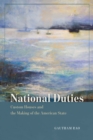 Image for National duties: custom houses and the making of the American state