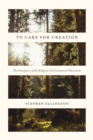 Image for To care for creation: the emergence of the religious environmental movement : 57544