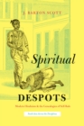Image for Spiritual despots: modern Hinduism and the genealogies of self-rule