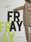 Image for Fray: Art and Textile Politics