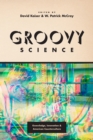 Image for Groovy science: knowledge, innovation, and American counterculture : 57734