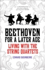 Image for Beethoven for a Later Age: The Journey of a String Quartet