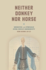 Image for Neither donkey nor horse  : medicine in the struggle over China&#39;s modernity