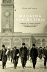 Image for Marking Modern Times : A History of Clocks, Watches, and Other Timekeepers in American Life