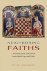 Image for Neighboring faiths  : Christianity, Islam, and Judaism in the Middle Ages and today