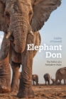 Image for Elephant Don  : the politics of a pachyderm posse
