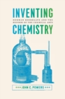 Image for Inventing chemistry  : Herman Boerhaave and the reform of the chemical arts