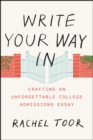Image for Write your way in  : crafting an unforgettable college admissions essay