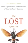 Image for The Lost Species: Great Expeditions in the Collections of Natural History Museums