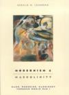 Image for Modernism and Masculinity : Mann, Wedekind, Kandinsky through World War I