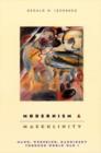 Image for Modernism and masculinity  : Mann, Wedekind, Kandinsky through World War I