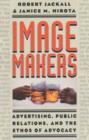 Image for Image Makers : Advertising, Public Relations, and the Ethos of Advocacy
