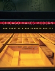 Image for Chicago makes modern: how creative minds changed society : 41659