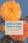 Image for Evolution made to order  : plant breeding and technological innovation in twentieth-century America