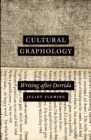 Image for Cultural graphology: writing after Derrida