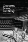Image for Character, scene, and story  : new tools from The dramatic writer&#39;s companion