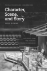 Image for Character, Scene, and Story: New Tools from the Dramatic Writer&#39;s Companion