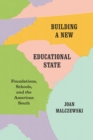 Image for Building a New Educational State : Foundations, Schools, and the American South