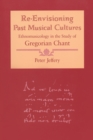 Image for Re-envisioning past musical cultures  : ethnomusicology in the study of Gregorian chant